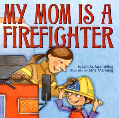 My mom is a firefighter /