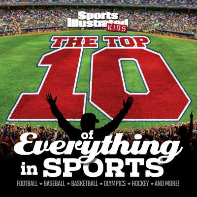 The top 10 of everything in sports /