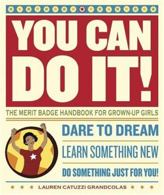 You can do it! : the merit badge handbook for grown-up girls /