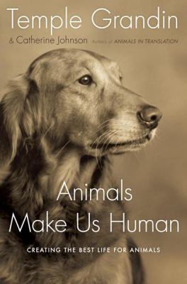 Animals make us human : creating the best life for animals /
