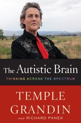 The autistic brain : thinking across the spectrum /