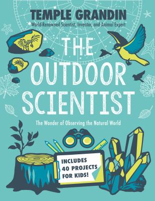 The outdoor scientist : the wonder of observing the natural world /