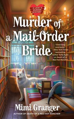Murder of a mail-order bride : a love is murder mystery /