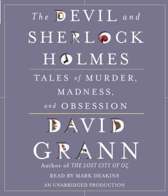 The devil and Sherlock Holmes [compact disc, unabridged] : tales of murder, madness, and obsession /