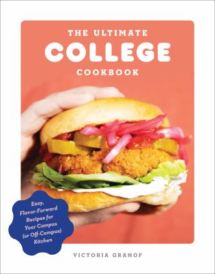 The ultimate college cookbook : easy, flavor-forward recipes for your campus (or off-campus) kitchen /