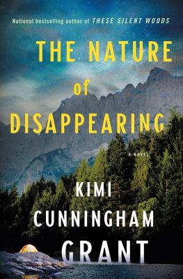 The nature of disappearing : a novel / Kimi Cunningham Grant.