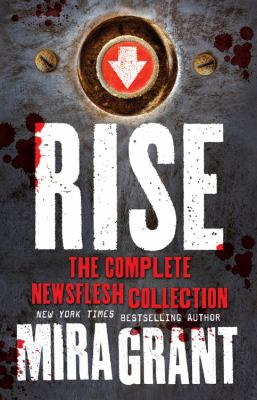 Rise : the complete Newsflesh collection /