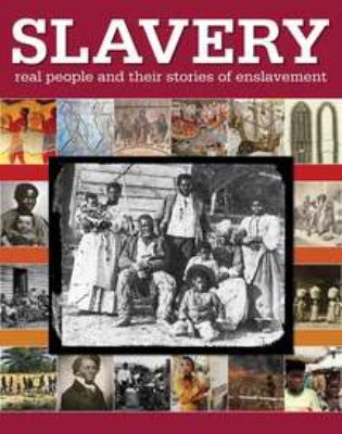 Slavery : real people and their stories of enslavement /