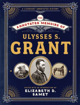 The annotated memoirs of Ulysses S. Grant /