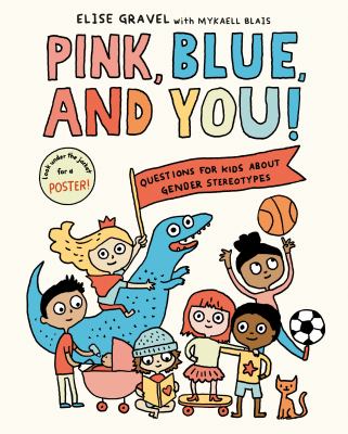 Pink, blue, and you! : questions for kids about gender stereotypes /