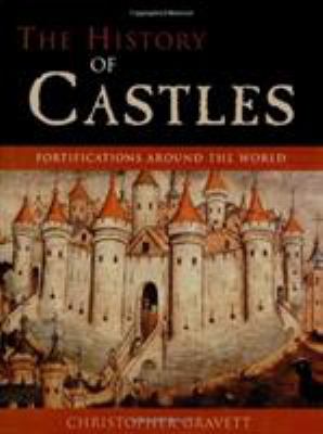 The history of castles : fortifications around the world /