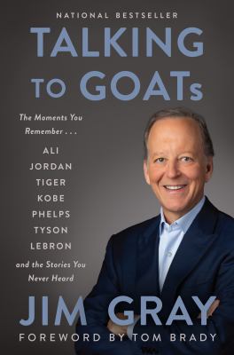 Talking to GOATs : the moments you remember and the stories you never heard /