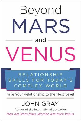 Beyond Mars and Venus : relationship skills for today's complex world /