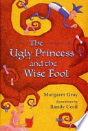 The ugly princess and the wise fool /