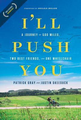 I'll push you : a journey of 500 miles, two best friends, and one wheelchair /