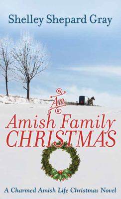 An Amish family Christmas [large type] : a charmed Amish life Christmas novel /
