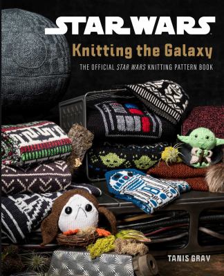 Knitting the galaxy : the official Star Wars knitting pattern book /