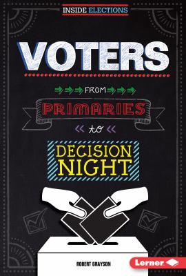 Voters : from primaries to decision night /