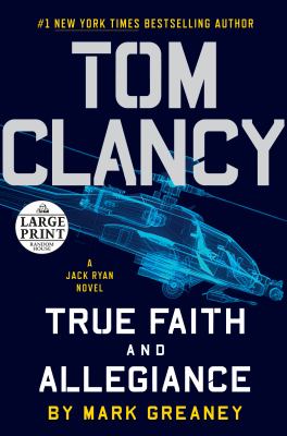 Tom Clancy : [large type] true faith and allegiance /