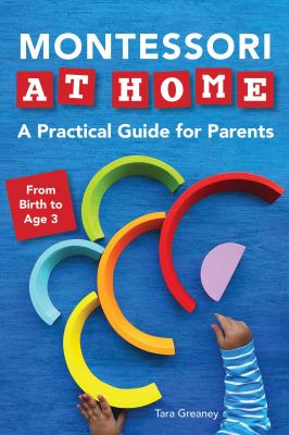 Montessori at home : a practical guide for parents /