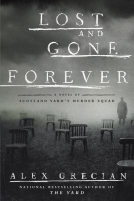 Lost and gone forever : a novel of Scotland Yard's Murder Squad /