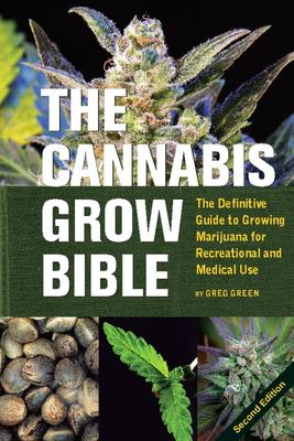 The cannabis grow bible : the definitive guide to growing marijuana for recreational and medical use /