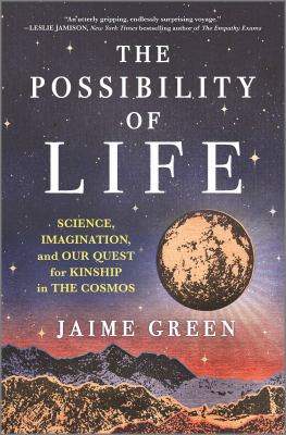 The possibility of life : science, imagination, and our quest for kinship in the cosmos /