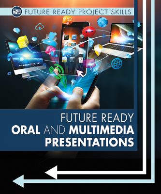 Future ready oral and multimedia presentations /