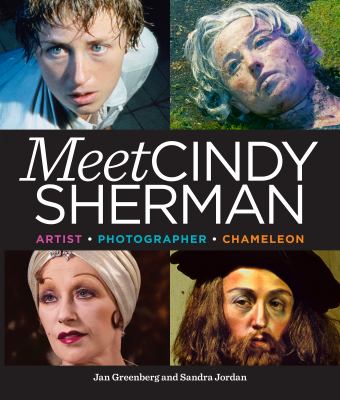 Meet Cindy Sherman : artist, photographer, chameleon /