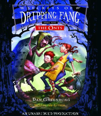 Secrets of Dripping Fang. Book one, The Onts [compact disc, unabridged] /