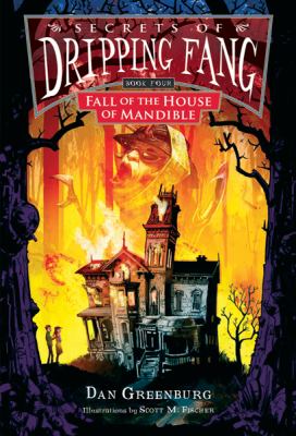 Secrets of Dripping Fang. Book four, Fall of the House of Mandible /