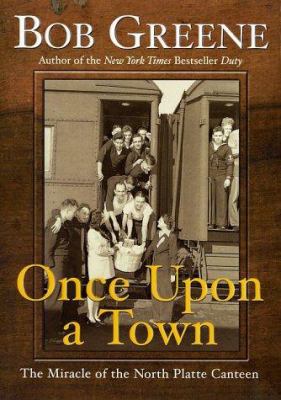 Once upon a town : the miracle of the North Platte Canteen /