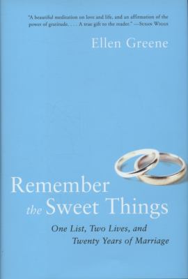 Remember the sweet things : one list, two lives, and twenty years of marriage /