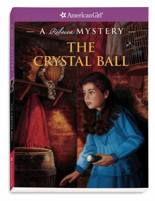 The crystal ball : a Rebecca mystery /