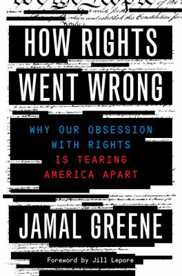 How rights went wrong : why our obsession with rights is tearing America apart /