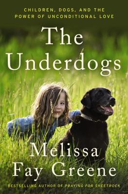 The underdogs [large type] : children, dogs, and the power of unconditional love /