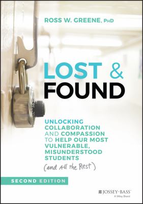 Lost & found : unlocking collaboration and compassion to help our most vulnerable, misunderstood students (and all the rest) /