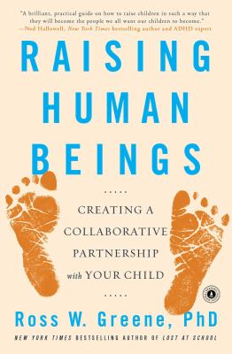 Raising human beings : creating a collaborative partnership with your child /