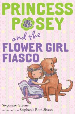 Princess Posey and the flower girl fiasco /