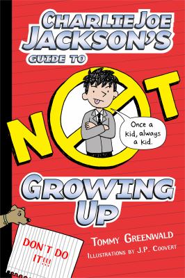 Charlie Joe Jackson's guide to not growing up /