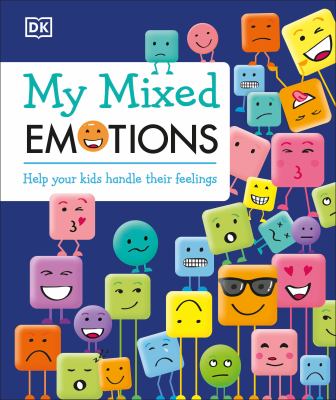 My mixed emotions : help your kids handle their feelings /