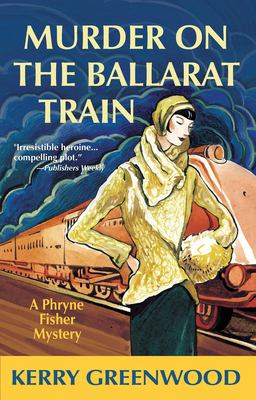 Murder on the Ballarat train : a Phryne Fisher mystery /