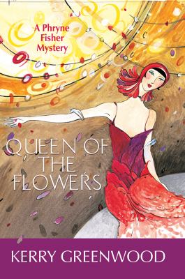 Queen of the Flowers : a Phryne Fisher mystery /