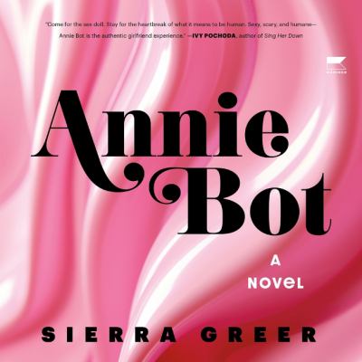 Annie bot [eaudiobook] : A novel.