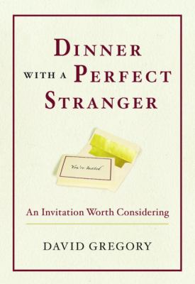 Dinner with a perfect stranger : an invitation worth considering /