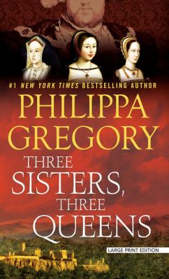 Three sisters, three queens [large type] /