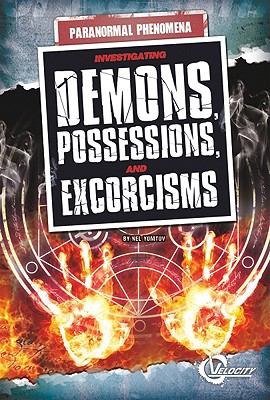 Investigating demons, possessions, and exorcisms /