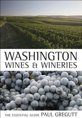 Washington wines and wineries : the essential guide /