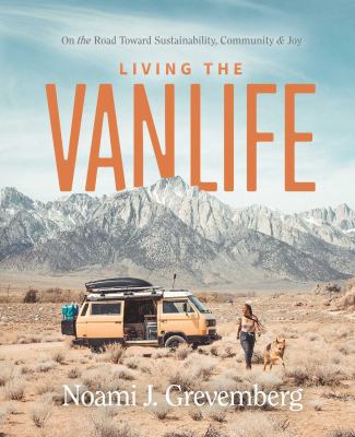 Living the vanlife : on the road toward sustainability, community & joy /