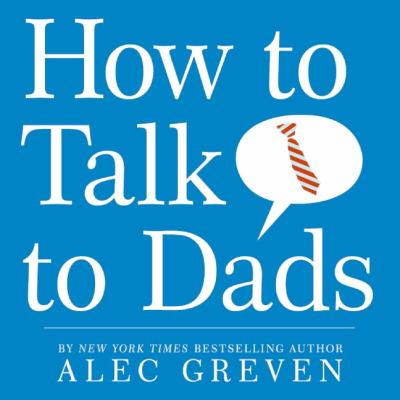 How to talk to dads /